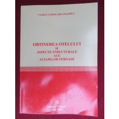 Obtinerea otelului si aspecte structurale ale aliajelor feroase-Vasile Cojocaru-Filipiuc