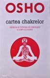 Cartea chakrelor. Energia si puterea de vindecare a corpului subtil - 2018 - Osho ($O222)