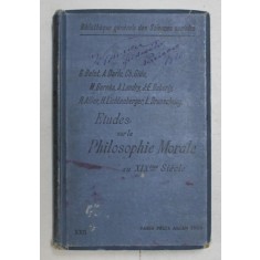 ETUDES SUR LA PHILOSOPHIE MORALE AU XIXe SIECLE - LECONS PROFESEES par G. BELOT ...L. BRUNSCHVICG , 1904 , PREZINTA INSEMNARI CU STILOUL *