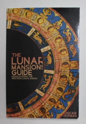 THE LUNAR MANSIONS GUIDE - REDISCOVERING THE WESTERN LUNAR ZODIAC by OSCAR HOFMAN , 2022 foto