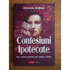 Andrada Bogdan - Confesiuni ipotecate