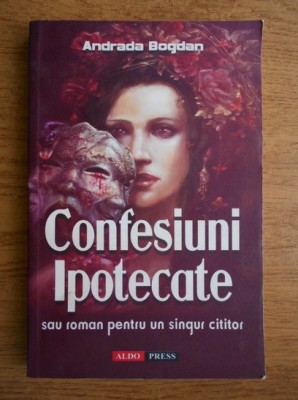 Andrada Bogdan - Confesiuni ipotecate foto