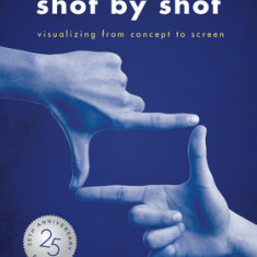 Film Directing: Shot by Shot - 25th Anniversary Edition: Visualizing from Concept to Screen