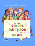 Super ghidul baietilor creativi de azi - Editura Rao