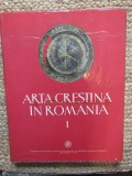 I. Barnea (ed.) ARTA CRESTINA IN ROMANIA,VOL.1, SEC. III- VI BUC. 1979