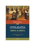 Civilizatia. Vestul si Restul - Niall Ferguson