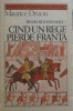 Maurice Druon - C&acirc;nd un rege pierde Franța (Regii Blestemați, Vol. IV), Editura Univers 1986, Roman Istoric