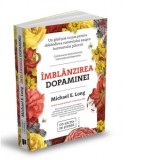 Imblanzirea dopaminei. Un ghid pas cu pas pentru dobandirea controlului asupra hormonului placerii - Adina Avramescu, Michael E. Long