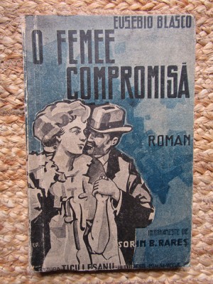 Eusebio Blasco - O femeie compromisa / EMILE ZOLA - ATACUL foto