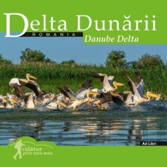 Delta Dunarii. Calator prin tara mea - Ad Libri