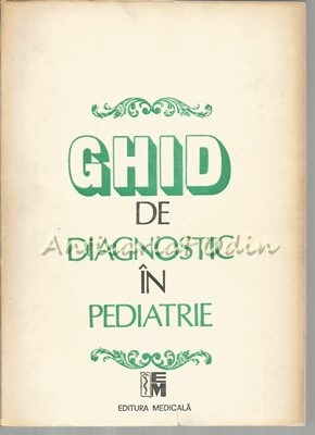 Ghid De Diagnostic In Pediatrie - Mircea Geormaneanu foto