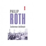 Zuckerman dezlantuit. Al doilea volum din seria Zuckerman inlantuit - Philip Roth, Iulia Gorzo