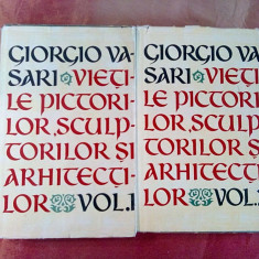 VIETILE PICTORILOR, SCULPTORILOR SI ARHITECTILOR - 2 Vol - Giorgio Vasari - 1962