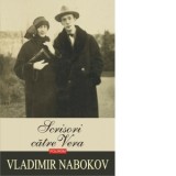 Scrisori catre Vera (editia 2019) - Vladimir Nabokov