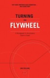 Turning the Flywheel: A Monograph to Accompany Good to Great