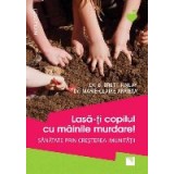 Lasa-ti copilul cu mainile murdare! Sanatate prin cresterea imunitatii