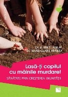 Lasa-ti copilul cu mainile murdare! Sanatate prin cresterea imunitatii foto