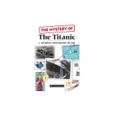 The Mystery of the Titanic: A Historical Investigation for Kids