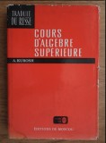 Carte Algebra Superioara Cours d'algebre superieure de A. Kurosh, Editura Mir, 1971, Franceza, Cartonata, 443 pagini