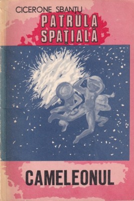 Cicerone Sbantu - Patrula spatiala. Cameleonul foto