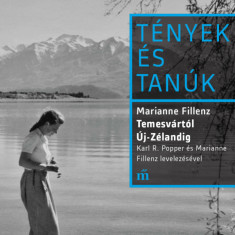 Temesvártól Új-Zélandig - Karl R. Popper és Marianne Fillenz levelezésével - Marianne Fillenz