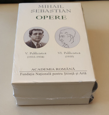 Mihail Sebastian. Opere (Vol. V+VI) Publicistică (Academia Rom&amp;acirc;nă) sigilat foto