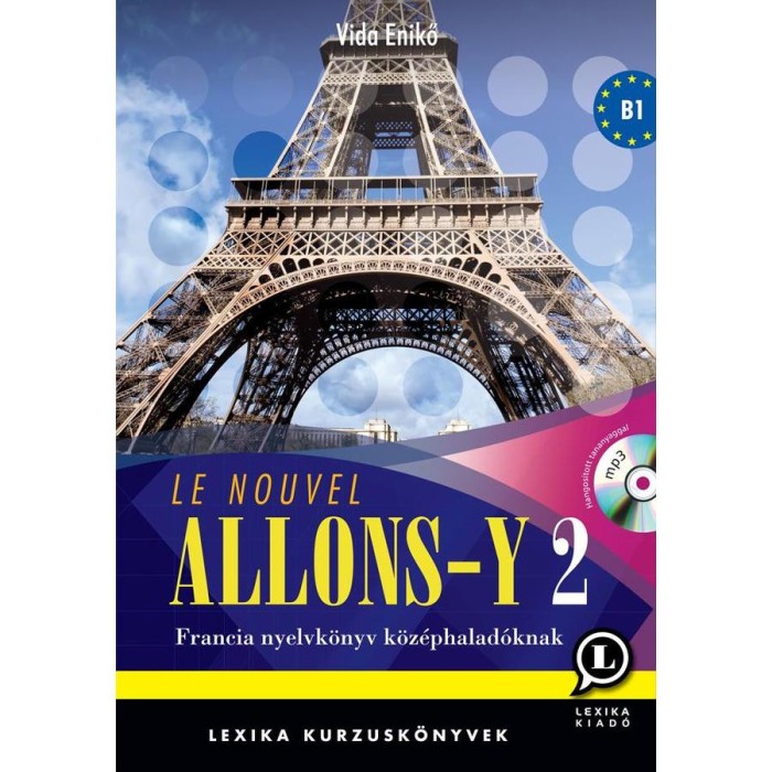 Le Nouvel Allons-Y 2 - Francia nyelvk&ouml;nyv k&ouml;z&eacute;phalad&oacute;knak (B1 szint) - MP3 CD mell&eacute;klettel - Vida Enikő