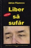 Adrian Paunescu - Liber sa sufar (editia a 3-a) Poezie, Limba Romana, Coperta Brosata, Stare Buna