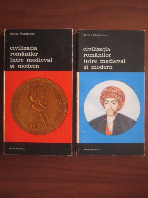 Razvan Theodorescu - Civilizatia romanilor intre medieval si modern ( 2 vol. )