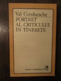 VAL CONDURACHE - PORTRET AL CRITICULUI IN TINERETE