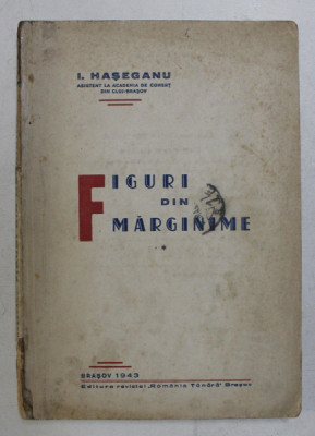 FIGURI DIN MARGINIME de I. HASEGANU ,BRASOV,1943, foto