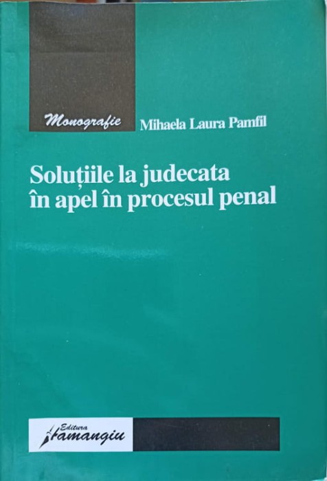 SOLUTII LA JUDECATA IN APEL IN PROCESUL PENAL-MIHAELA LAURA PAMFIL-142406