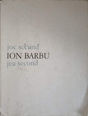 JOC SECUND. JEU SECOND. EDITIE BILINGVA ROMANA-FRANCEZA-ION BARBU foto