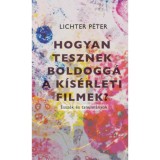 Hogyan tesznek boldogg&aacute; a k&iacute;s&eacute;rleti filmek? - Lichter P&eacute;ter