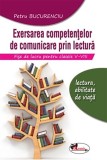 Exersarea competentelor de comunicare prin lectura. Fise de lucru pentru clasele V-VIII | Petru Bucurenciu