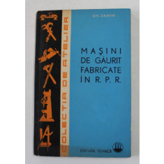 MASINI DE GAURIT FABRICATE IN R.P R. de GH. ZAMFIR , 1964