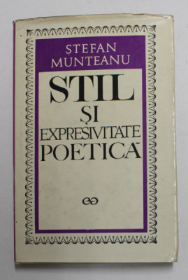 STIL SI EXPRESIVITATE POETICA de STEFAN MUNTEANU , 1972 foto