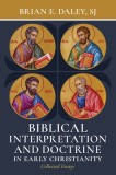 Biblical Interpretation and Doctrine in Early Christianity: Collected Essays