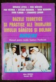 BAZELE TEORETICE SI PRACTICE ALE INGRIJIRII OMULUI SANATOS SI BOLNAV - MANUAL PENTRU SCOLILE SANITARE POSTLICEALE - MORARIU LETITIA /IVAN MARIUCA &amp; CO