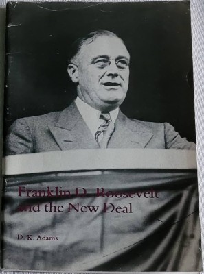 Franklin D. Roosevelt and the New Deal / D.K. Adams foto