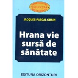 Jacques-Pascal Cusin - Hrana vie-sursa de sanatate - 135595