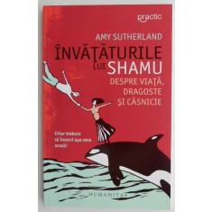 Invataturile lui Shamu despre viata, dragoste si casnicie - Amy Sutherland