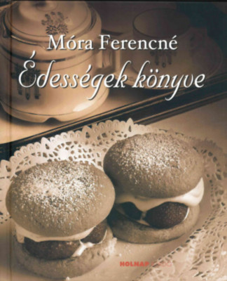 &amp;Eacute;dess&amp;eacute;gek k&amp;ouml;nyve - M&amp;oacute;ra Ferencn&amp;eacute; foto