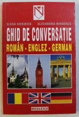 GHID DE CONVERSATIE ROMAN-ENGLEZ-GERMAN de ELENA RIESWICK , ALEXANDRA MIHAESCU , 2002 foto