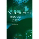Meddig j&ouml;ssz - S&aacute;ndor Erzsi