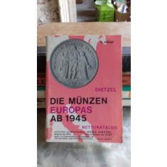 DIE M&Uuml;NZEN EUROPAS AB 1945 . NETTOKATALOG - HEINZ DIETZEL (MONEDELE EUROPEI DIN 1945)