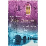 Now I Know &amp;amp; The Toll Bridge - Aidan Chambers