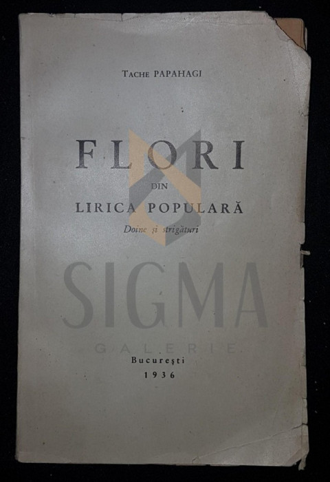 PAPAHAGI TACHE, FLORI DIN LIRICA POPULARA (DOINE si STRIGATURI), 1936, Bucuresti