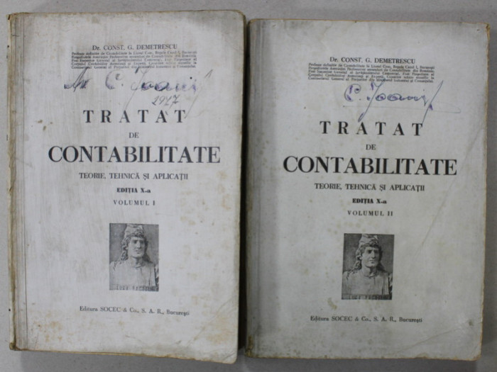 TRATAT DE CONTABILITATE , TEORIE , TEHNICA SI APLICATII de CONST . G. DEMETRESCU , VOLUMELE I - II , 1946