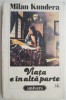 Viata e in alta parte &ndash; Milan Kundera